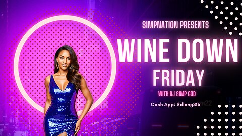 SIMP EMPIRE IS BACK | DARREL LONG WINE DOWN FRIDAYS