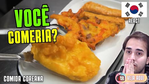 SE LIGA nesses PRATOS COREANOS! Você comeria? Reagindo a COMIDAS DE RUA COREANAS | Veja Aqui Reacts