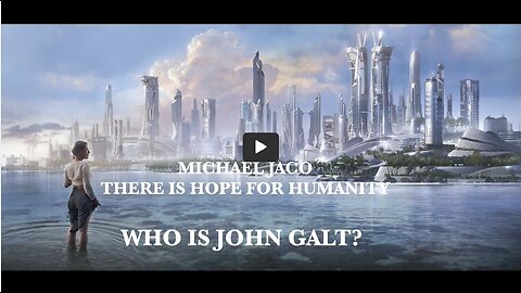 Michael Jaco/ WE ARE EMBARKING ON A NEW WORLD 4 HUMANITY. SHARE THE HOPE. THX John Galt