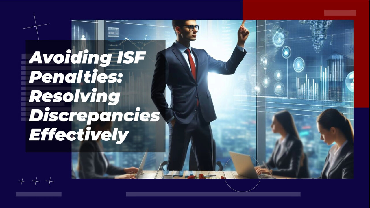 Navigating ISF Discrepancies: Tips for Smooth Customs Clearance