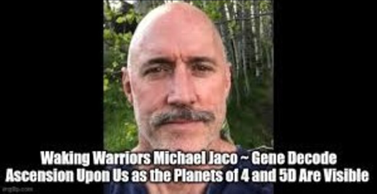 Waking Warriors Michael Jaco ~ Gene Decode Ascension Upon Us as the Planets of 4 and 5D Are Visible