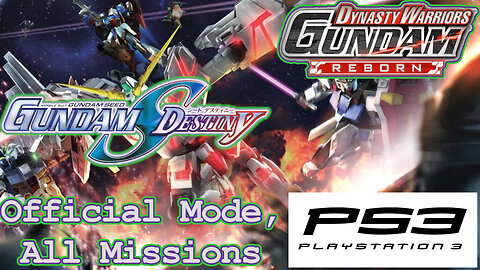 Dynasty Warriors: Gundam Reborn(PS3, 2014)Longplay Official Mode Gundam SeeD Destiny (No Commentary)