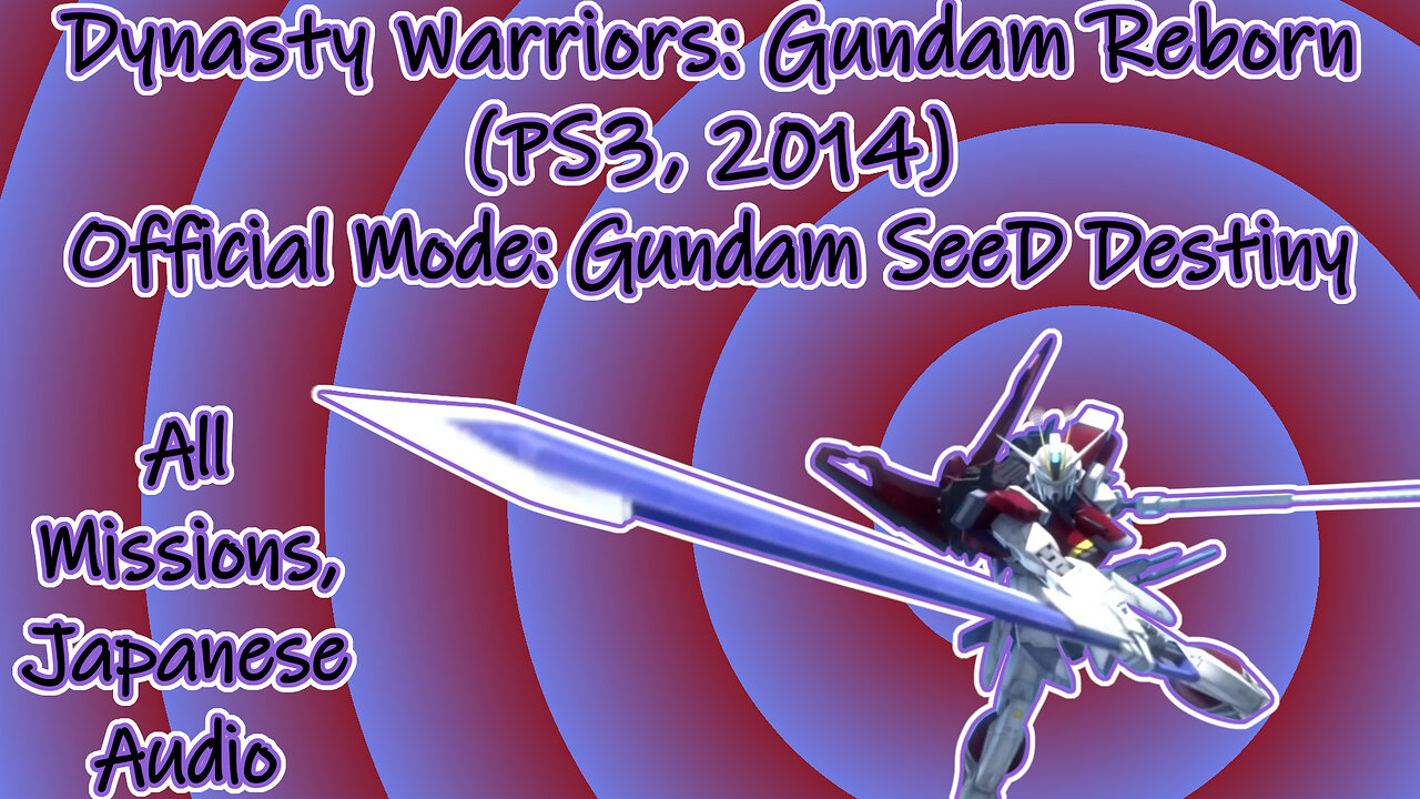 Dynasty Warriors: Gundam Reborn(PS3, 2014)Longplay Official Mode Gundam SeeD Destiny (No Commentary)