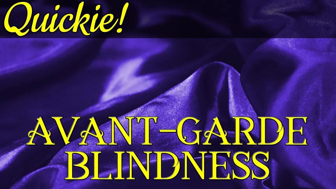 Quickie: Avant-Garde Blindness