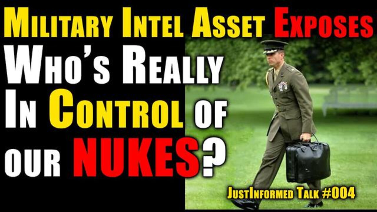 Military Intel Asset Exposes Who's Really In Control Our Country's Nukes? | Justinformed Talk