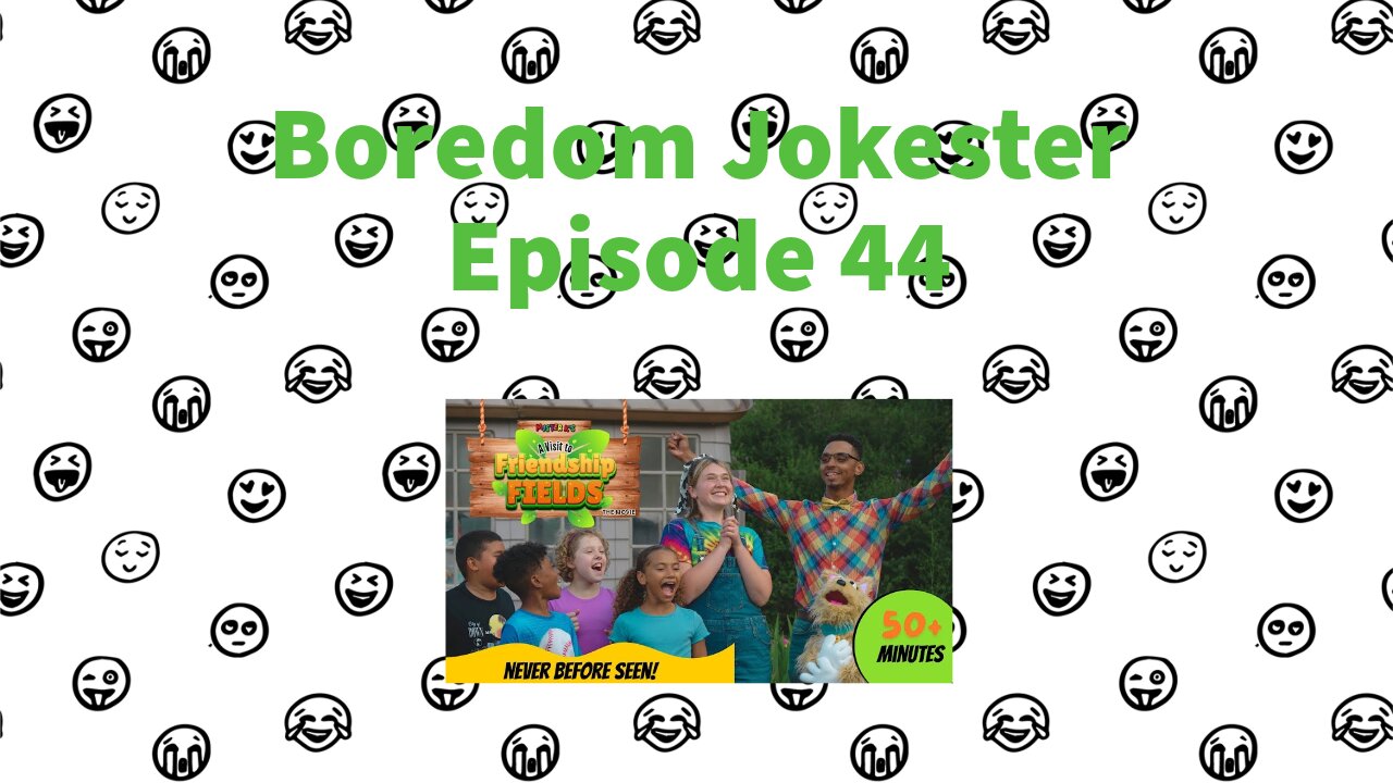 Boredom Jokester - Episode 44 - Mister K's A Visit to Friendship Fields - The Movie