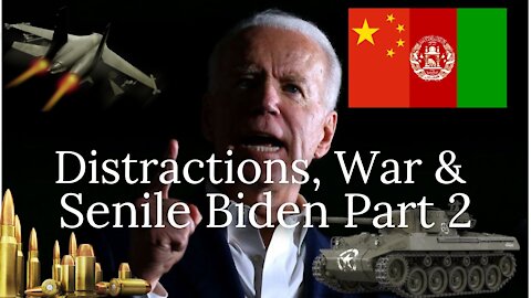 Distractions, War & Senile Biden Part 2