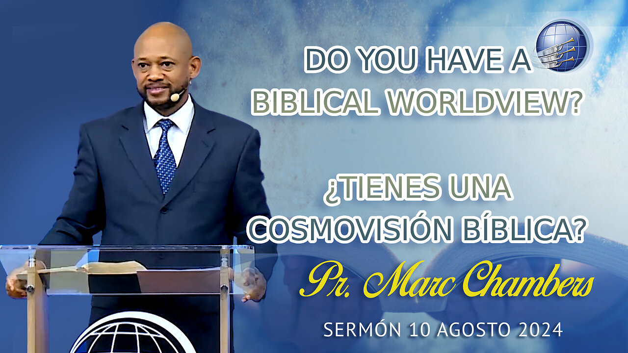 Do you have a biblical worldview? ¿Tienes una cosmovisión bíblica? | Pr. Marc Chambers