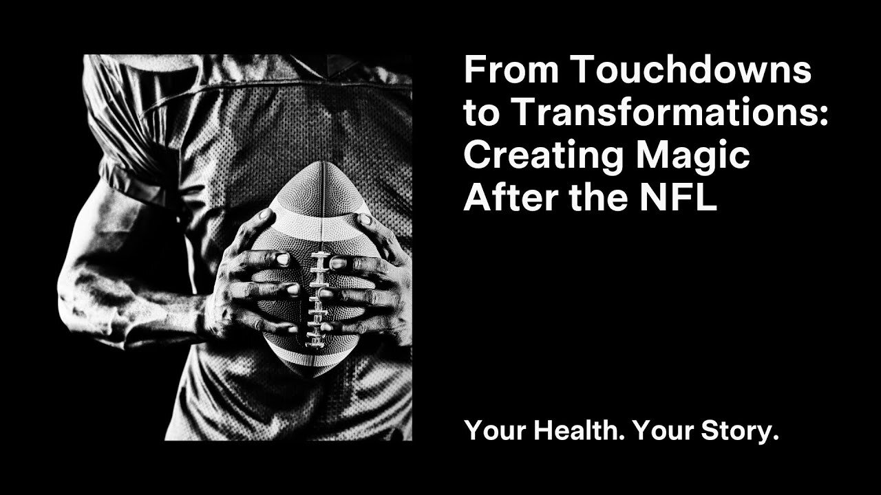 From Touchdowns to Transformations: Creating Magic After the NFL