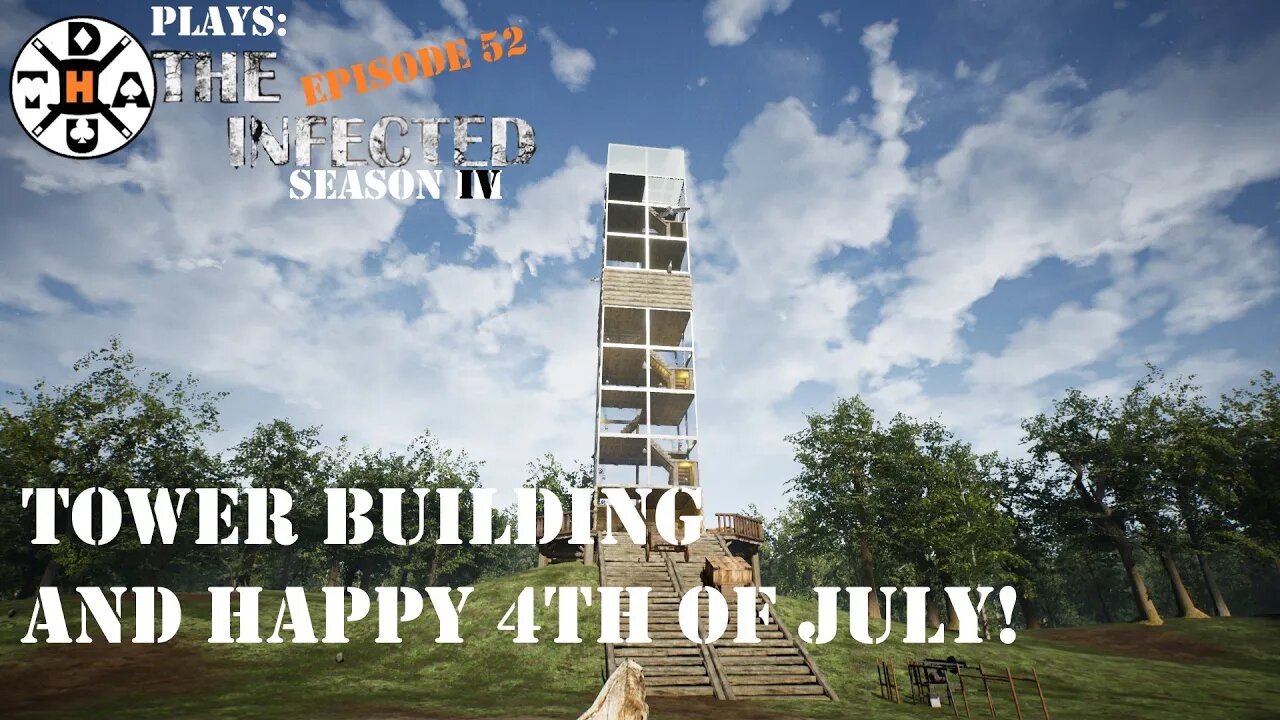 Happy Fourth Of July & Working On The Tower! The Infected Gameplay S4EP51