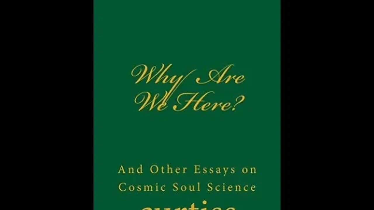 Why Are We Here? Chapters 1 & 2 Why are We Here & The Object of Physical Existence