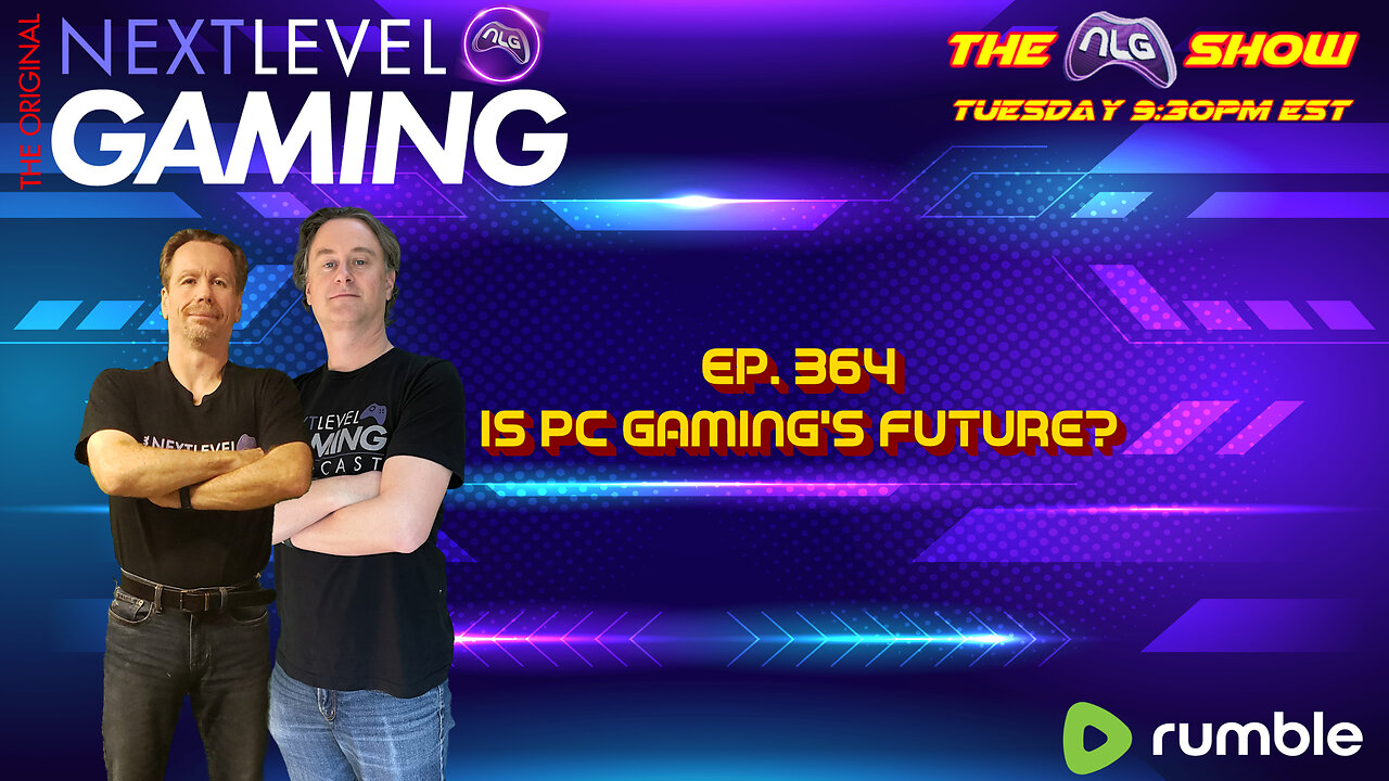 The NLG Show Ep 364: Is PC the Future of Gaming?