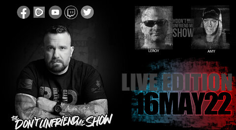 EPISODE 024 | 15MAY22 LIVE VERSION | The Don't Unfriend Me Show