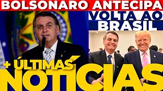 🔴URGENTE: BOLSONARO ANTECIPA VOLTA AO BRASIL + AS ÚLTIMAS NOTÍCIAS🔴