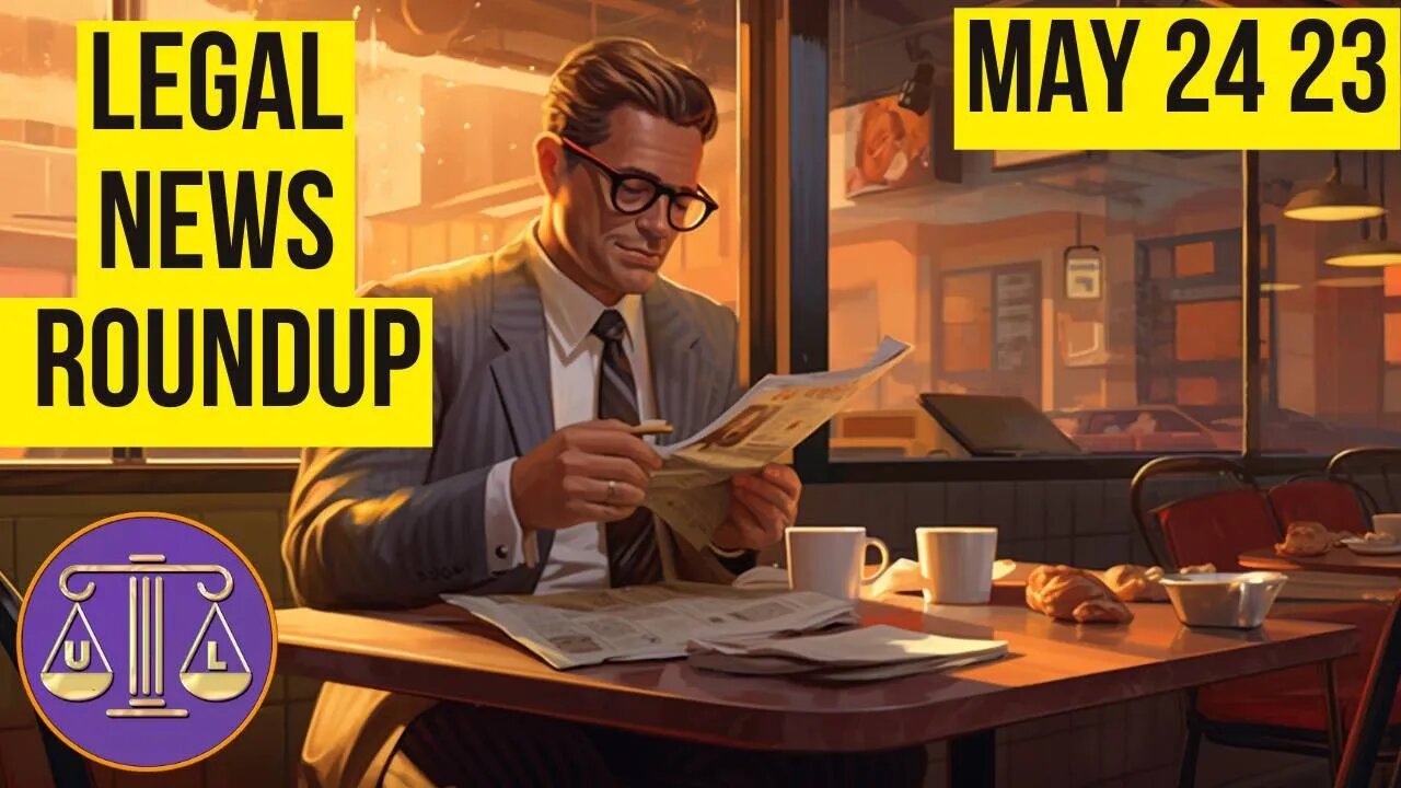 Legal News Roundup : 05/24/23