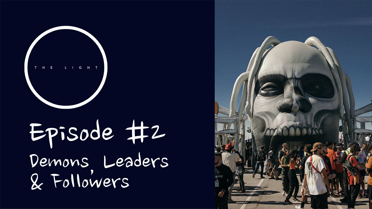 Episode #2 - Demons, Leaders & Followers