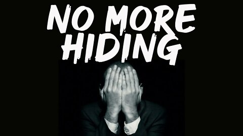 NO MORE HIDING