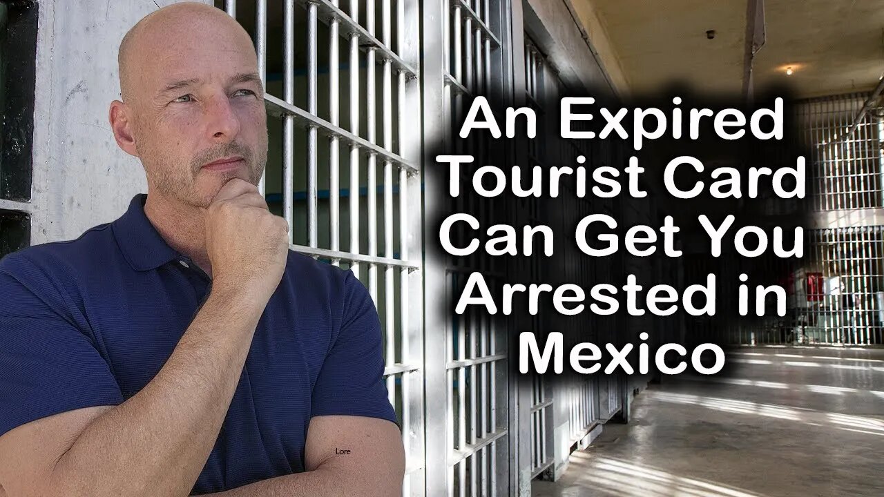 An Expired Tourist Card Can Get You Arrested in Mexico