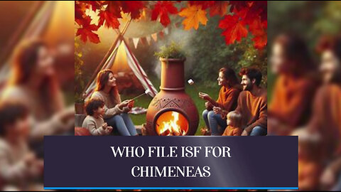 Mastering ISF Filing and Customs Bonds for Chimeneas: A Guide for Importers