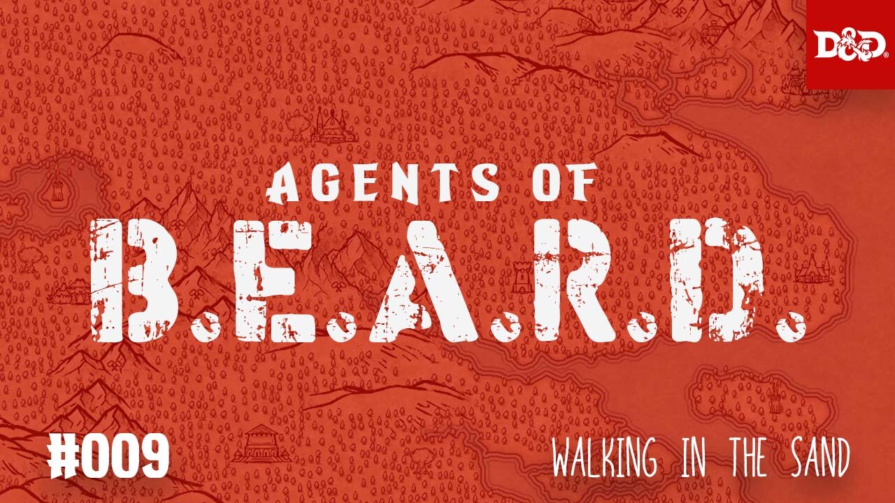 Walking In The Sand - Agents of B.E.A.R.D. - DND5e Live Play