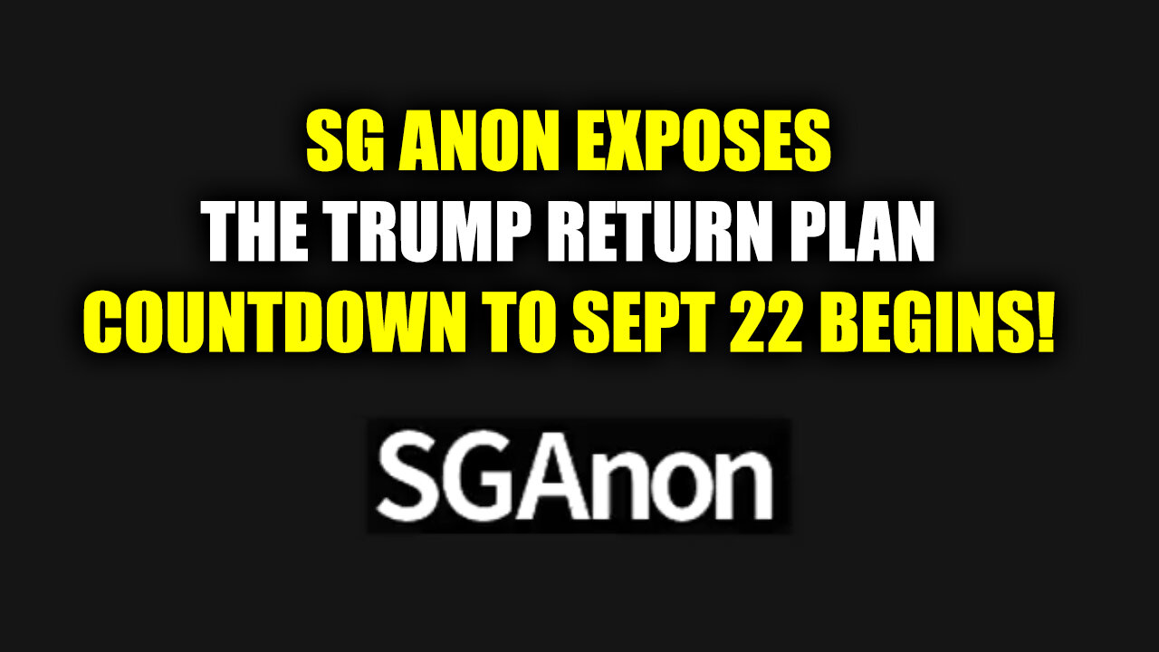 SG Anon Exposes the Trump Return Plan > Economic Collapse Countdown to Sept 22 Begins!