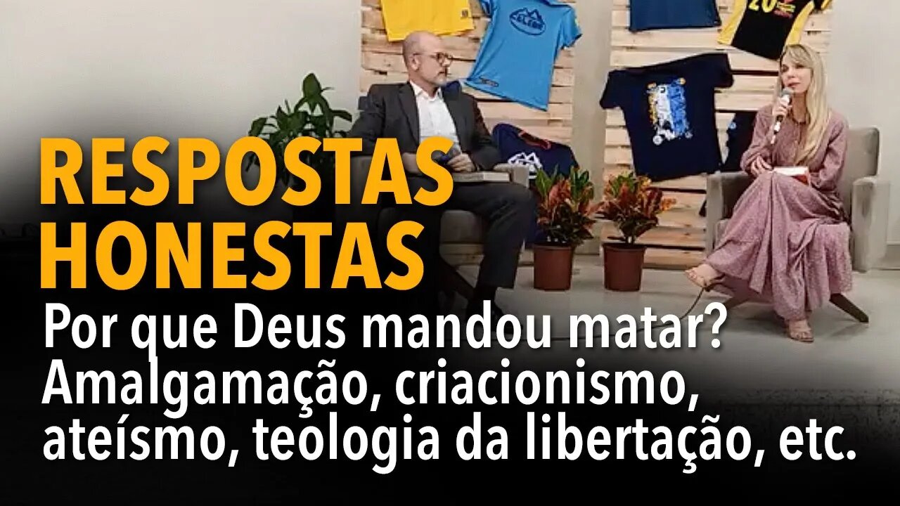 RESPOSTAS HONESTAS: Por que Deus mandou matar? Amalgamação, Ateísmo, Criacionismo, etc.