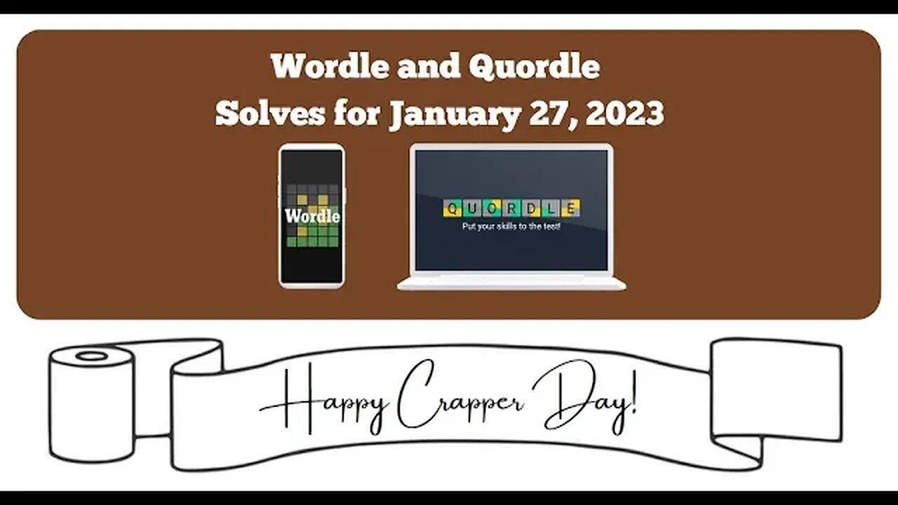 Wordle and Quordle of the Day for January 27, 2023 ... Happy Thomas Crapper Day!