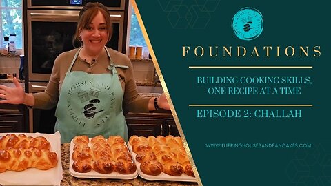 Foundations: Building Cooking Skills, One Recipe at a Time Episode 2: Challah