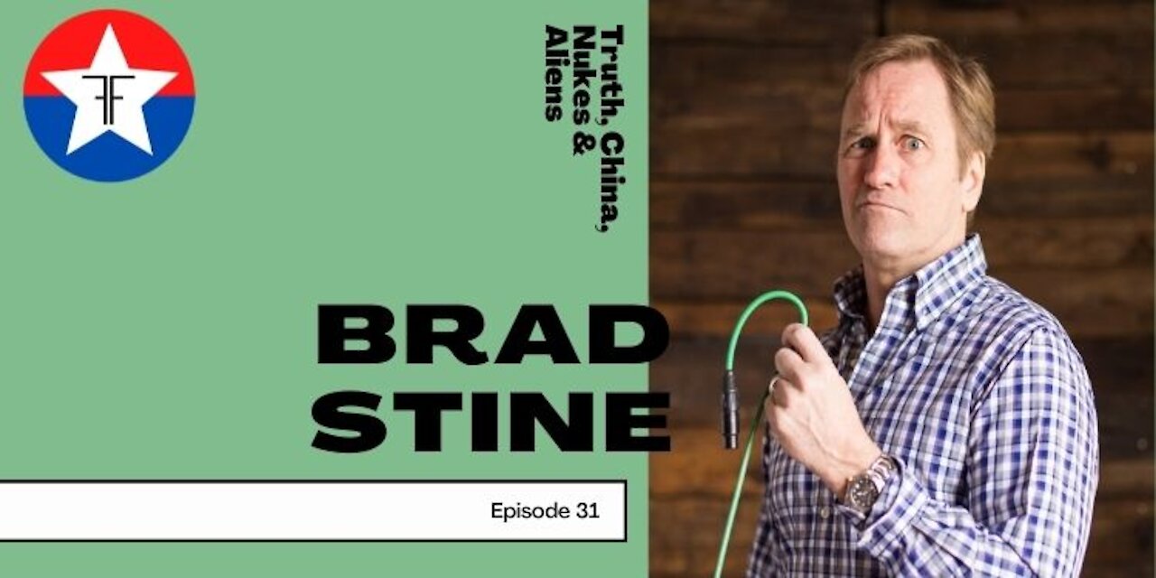 Comedian Brad Stine: Truth, China, Nukes & Aliens