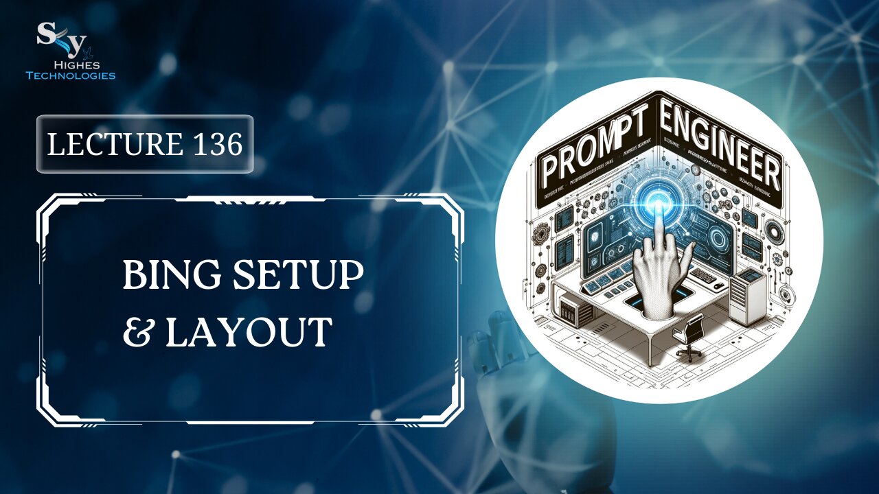 136. Bing Setup & Layout | Skyhighes | Prompt Engineering