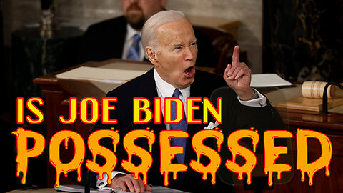 IS JOE BIDEN POSSESSED?