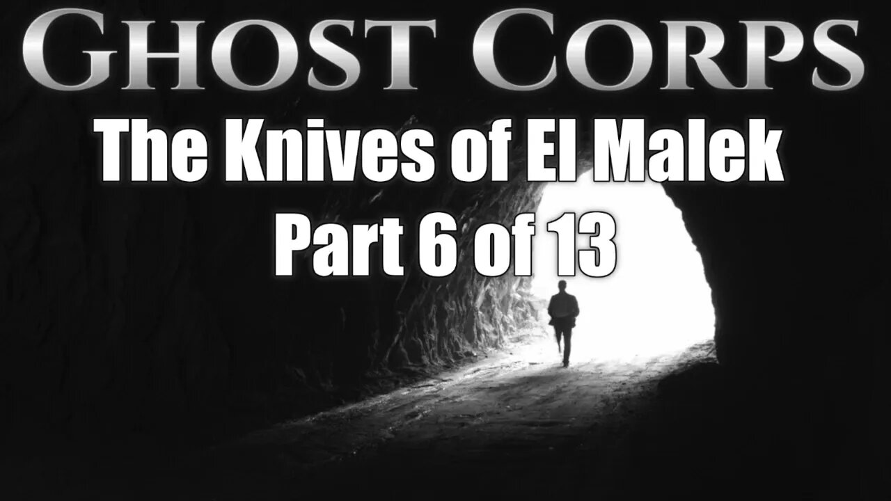 Ghost Corps The Knives of El Malek Part 6