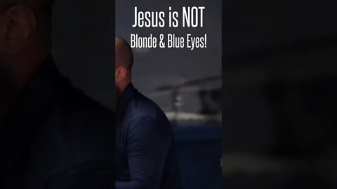 Jesus Is NOT blonde With Blue Eyes!!