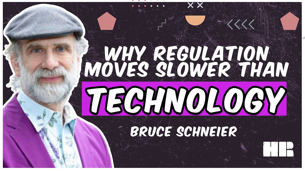 Why is Regulation Slower Than Technology? | Bruce Schneier | #204 HR Podcast