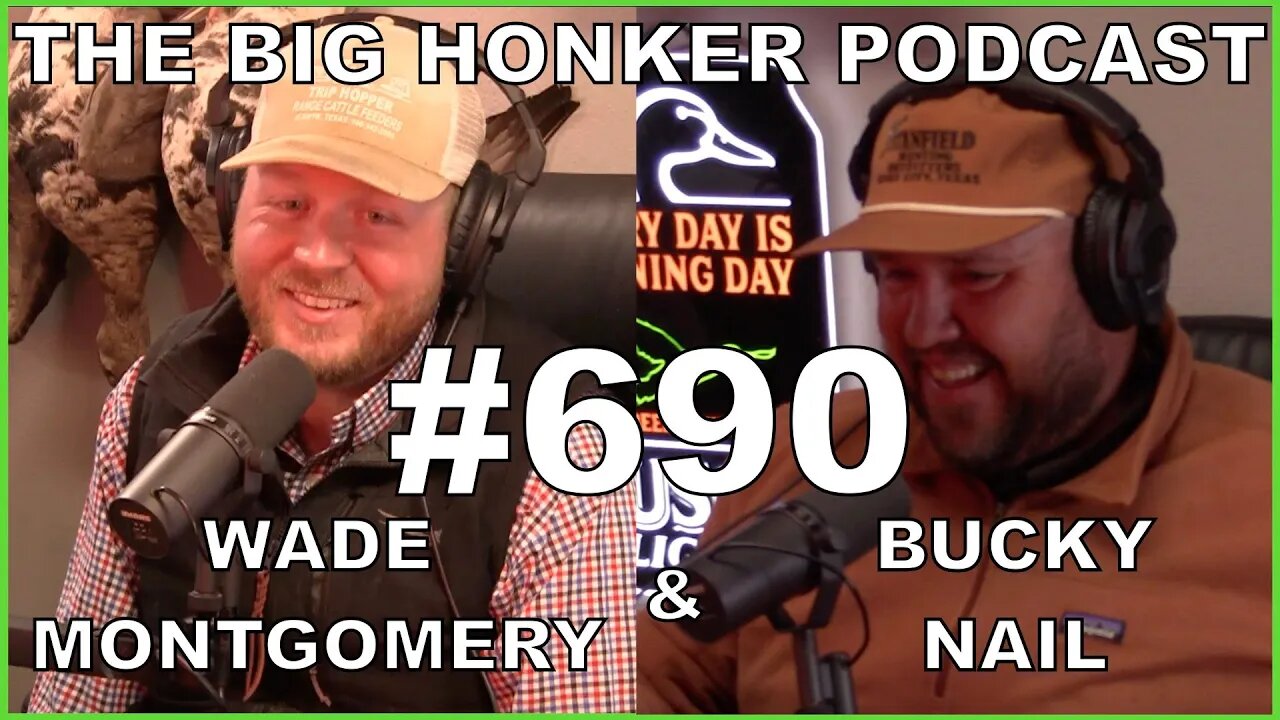 The Big Honker Podcast Episode #690: Wade Montgomery & Bucky Nail