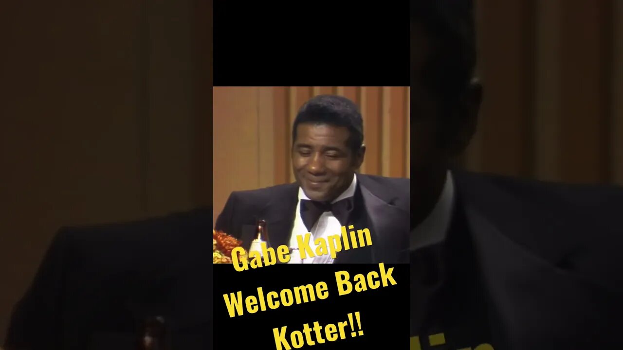 Gabe Kaplan - Welcome Back Kotter!!!!