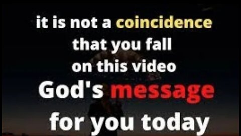 It is not a coincidence that you fall on this video II God's message for you