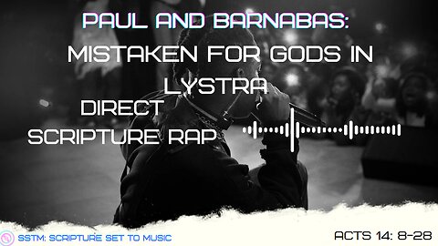 SSTM: Scripture Set To Music: Acts 14: 8-28 Paul and Barnabas Mistaken for Greek gods?