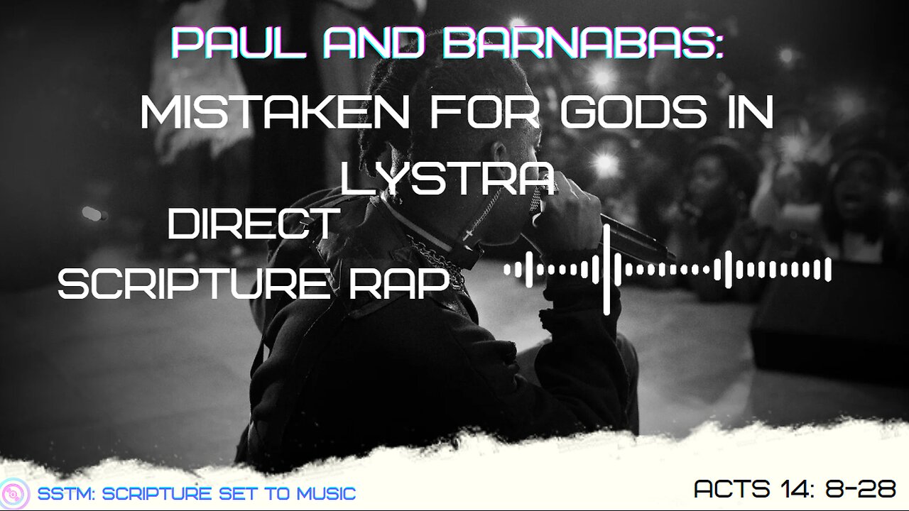 SSTM: Scripture Set To Music: Acts 14: 8-28 Paul and Barnabas Mistaken for Greek gods?