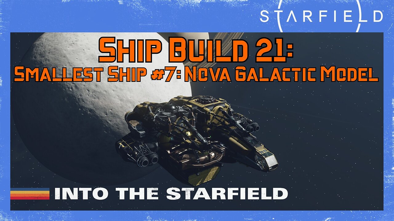 Starfield Ship Build 21: Smallest Ship #7- Nova Galactic Model (Level 60)