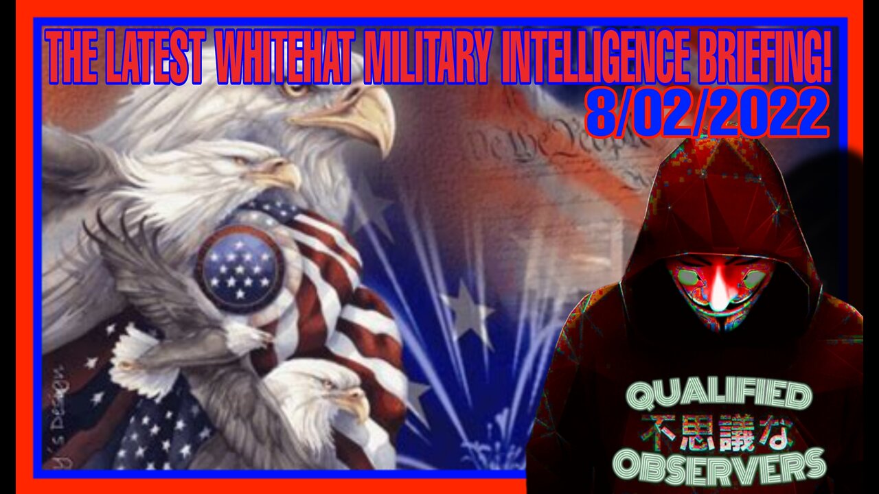 THE LATEST WHITEHAT MILITARY INTELLIGENCE BRIEFING! 8/02/2022