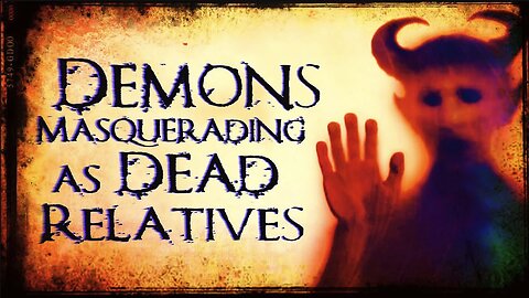 Demons Masquerading as Dead Relatives