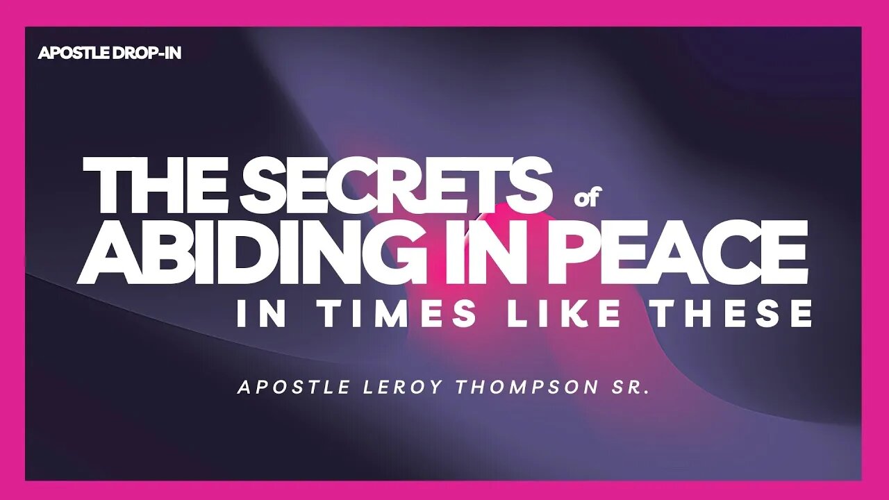 The Secrets of Abiding In Peace In Times Like These | Apostle Leroy Thompson Sr. #ApostleDropIn