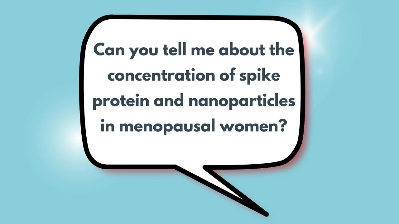 Can you tell me about the concentration of spike protein and nanoparticles in menopausal women?