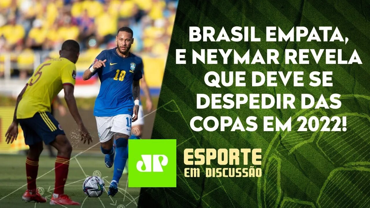 Seleção PERDE o 100% nas Eliminatórias | Neymar SURPREENDE em entrevista | ESPORTE EM DISCUSSÃO