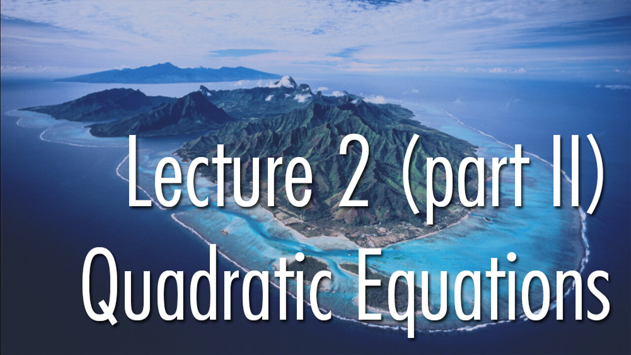 Lecture 2 (part II): Quadratic Equations