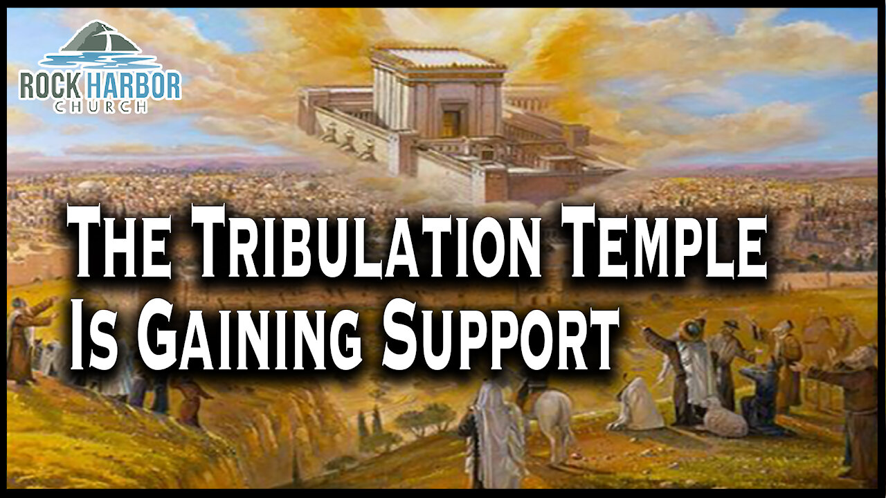 The Tribulation Temple Is Gaining Support [Prophecy Update]