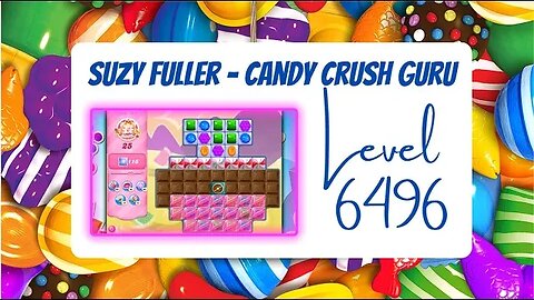 Candy Crush Level 6496 Talkthrough, 25 Moves 0 Boosters