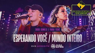 ESPERANDO VOCÊ / MUNDO INTEIRO - João Gomes e Yara Tchê