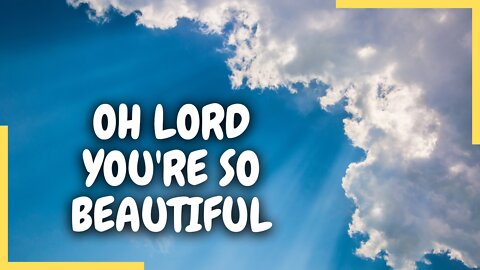 Oh Lord You're So Beautiful (Lyrics) | Worship Song | Psalms Of Love